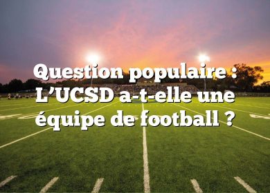 Question populaire : L’UCSD a-t-elle une équipe de football ?